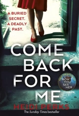 Come Back For Me : Your next obsession from author of Richard & Judy - Heidi Perks