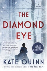 The Diamond Eye : A Novel - Kate Quinn