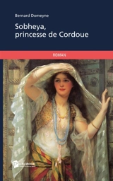 Sobheya, princesse de Cordoue - Bernard Domeyne