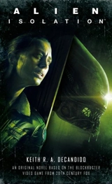 Alien : Isolation - Keith R.A. DeCandido