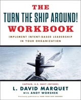 The Turn The Ship Around ! : Workbook : Implement Intent-Based Leadership In Your Organization - Marquet, L. David