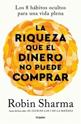 La riqueza que el dinero no puede comprar - Sharma, Robin S.