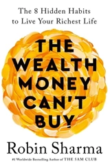 The Wealth Money Can't Buy - Sharma, Robin S.
