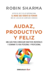 Audaz, Productivo y feliz / Courageous, Productive and Happy - Sharma, Robin S.
