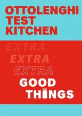 Ottolenghi Test Kitchen : Extra Good Things Vol. 2 - Yotam Ottolenghi