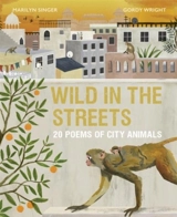 Wild in the Streets : 20 Poems of City Animals - Marilyn Singer