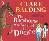 The Racehorse Who Learned to Dance - Clare Balding