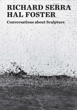 Conversations About Sculpture - Richard Serra
