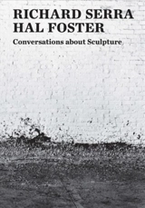 Conversations About Sculpture - Richard Serra