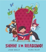Shhh ! : I'm Reading ! - Kelly, John