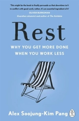 Rest : Why You Get More Done When You Work Less - Alex Soojung-Kim Pang