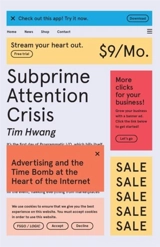 Subprime Attention Crisis : Advertising and the Time Bomb at the Heart of the Internet - Tim Hwang