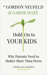 Hold on to your Kids - Gabor Maté