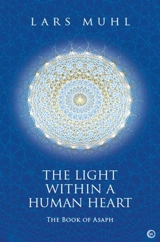 The Light Within a Human Heart : The Book of Asaph - Lars Muhl