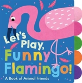 Let's Play, Funny Flamingo ! - Georgiana Deutsch