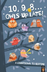 10, 9, 8... Owls Up Late ! : A Countdown to Bedtime - Georgiana Deutsch