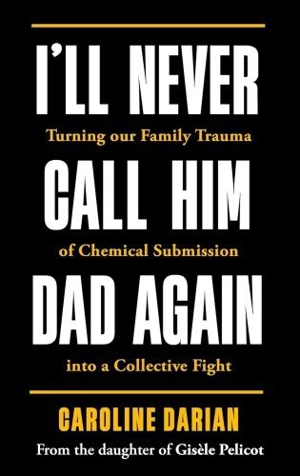 I'll Never Call Him Dad Again - Caroline Darian