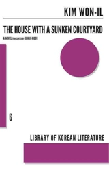 House With a Sunken Courtyard : Library of Korean Literature, Vol. Vol. 6 - Won-Il Kim