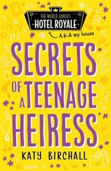 Secrets of a Teenage Heiress : Hotel Royale Vol. 1 - Katy Birchall