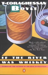 If the River Was Whiskey - Boyle, Thomas Coraghessan