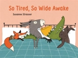 So Tired, So Wide Awake - Susanne Strasser