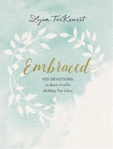 Embraced : 100 Devotions to Know God Is Holding You Close - Lysa TerKeurst