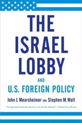 The Israel Lobby and U.S. Foreign Policy - John J. Mearsheimer