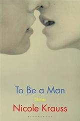 To Be A Man - Nicole Krauss