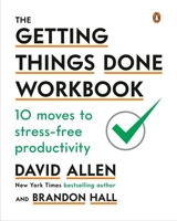 The Getting Things Done Workbook - Allen, David