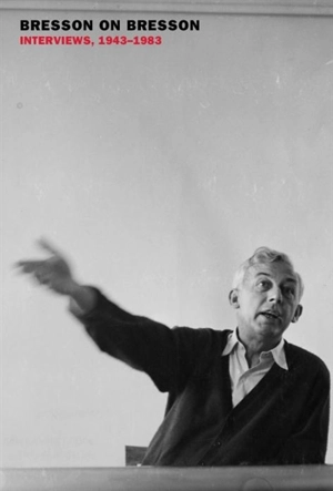 Bresson on Bresson - Robert Bresson