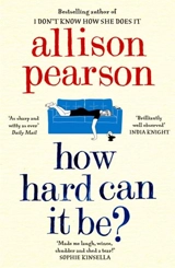 How Hard Can It Be ? - Allison Pearson