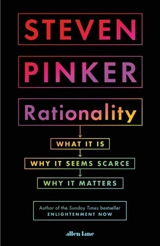Rationality : What It Is, Why It's Scarce, and How to Get More - Steven Pinker