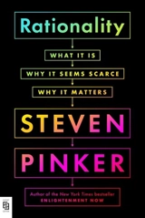 Rationality : What It Is, Why It Seems Scarce, Why It Matters - Steven Pinker