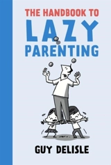 The Handbook to Lazy Parenting - Guy Delisle