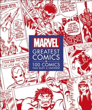 Marvel Greatest Comics : 100 Comics That Built a Universe - Melanie Scott