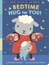 A Bedtime Hug for You ! : With soft arms for real HUGS ! - Samantha Sweeney