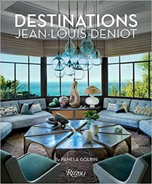 Jean-Louis Deniot : Destinations - Pamela Golbin
