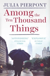 Among the Ten Thousand Things - Julia Pierpont
