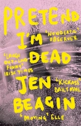 Pretend I'm Dead - Jen Beagin