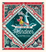 Last Stop on the Reindeer Express - Maudie Powell-Tuck
