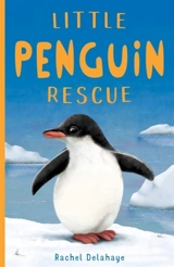 Little Penguin Rescue : Little Animal Rescue Vol. 3 - Delahaye, Rachel