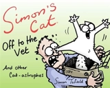 Simon's Cat : Off to the Vet and Other Adventures - Simon Tofield