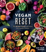 Vegan Reset : The 28-Day Plan to Kickstart Your Healthy Lifestyle - Hansen, Kim-Julie