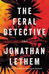 The Feral Detective - Jonathan Lethem