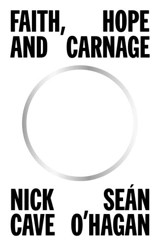 Faith, Hope and Carnage - Cave, Nick