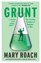 Grunt : The Curious Science of Humans at War - Mary Roach