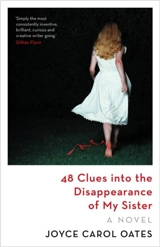 48 Clues Into the Disappearance of My Sister - Oates, Joyce Carol