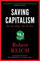 Saving Capitalism : For the Many, Not the Few - Robert B. Reich