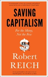 Saving Capitalism : For the Many, Not the Few - Robert B. Reich