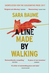 A Line Made by Walking - Sara Baume